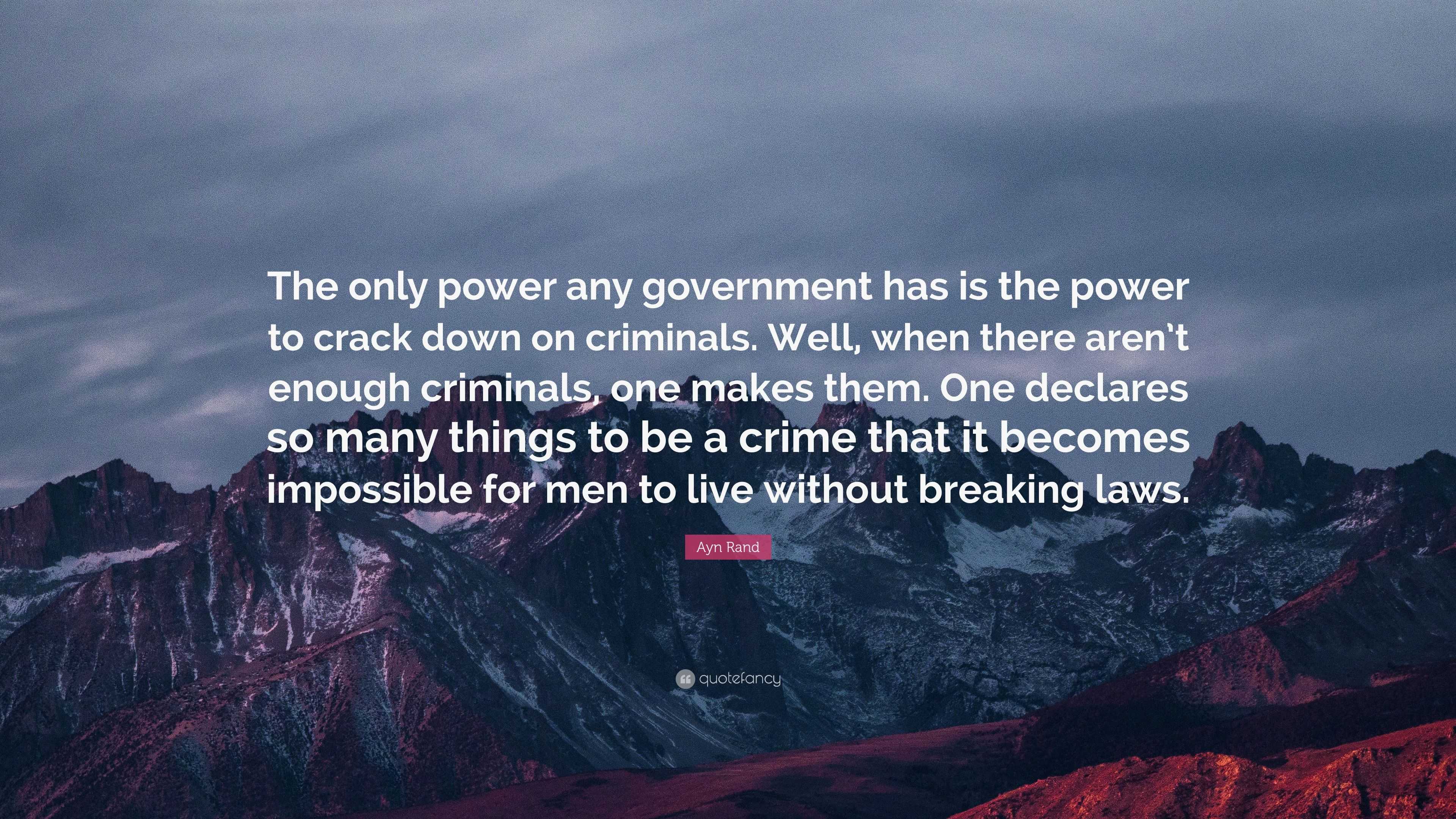 3541215-Ayn-Rand-Quote-The-only-power-any-government-has-is-the-power-to-2597759340.jpg