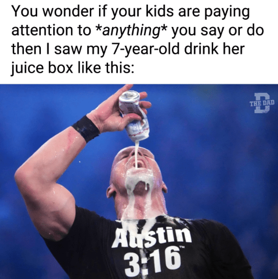 attention-anything-say-or-do-then-saw-my-7-year-old-drink-her-juice-box-like-this-austin-316-dad.png