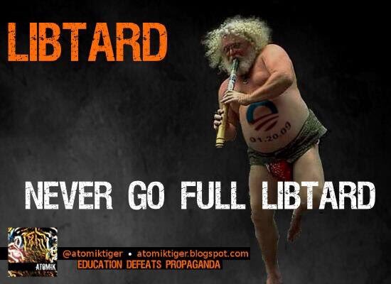 Libtard - Never Go Full Libtard.jpg