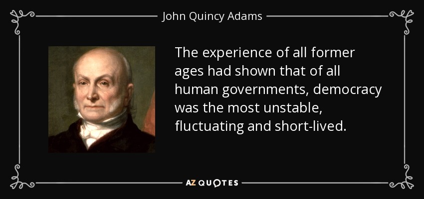 quote-the-experience-of-all-former-ages-had-shown-that-of-all-human-governments-democracy-john...jpg